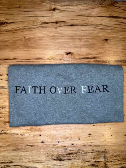 'Faith Over Fear' Sweatshirt, Tshirt, or Hoodie