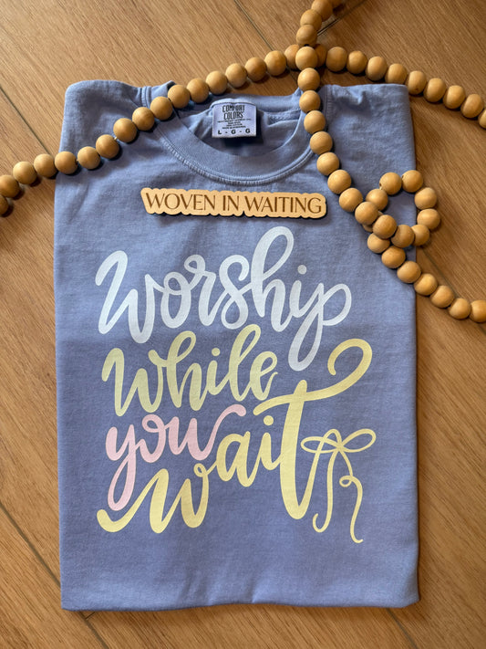 'Worship While You Wait' Printed Tshirt