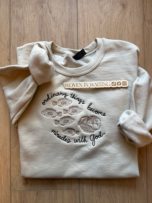 'Ordinary Things Become Miracles With God' Sweatshirt or Hoodie