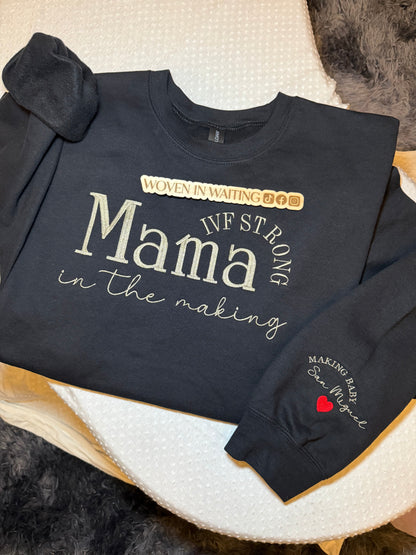 'Mama In The Making (IVF Strong)' Sweatshirt or Hoodie