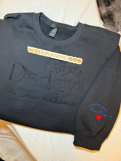 'Daddy In The Making (IVF Strong)' Sweatshirt or Hoodie