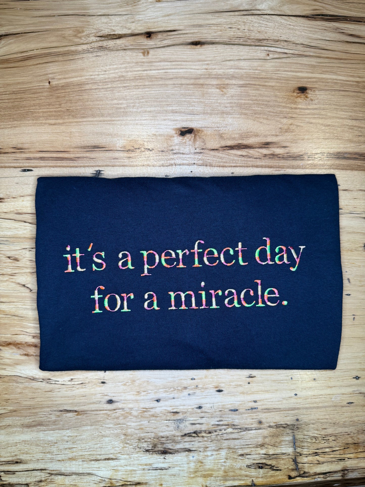 'It's a Perfect Day for a Miracle' Sweatshirt, Tshirt, or Hoodie