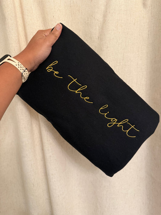 'Be The Light' Sweatshirt, Tshirt, or Hoodie